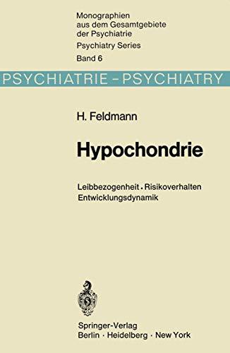 Hypochondrie: Leibbezogenheit · Risikoverhalten · Entwicklungsdynamik (Monographien aus dem Gesamtgebiete der Psychiatrie, 6)