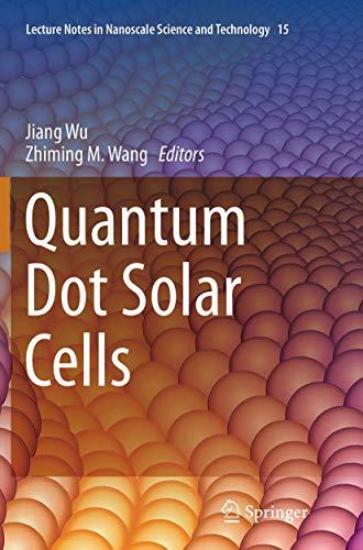 Quantum Dot Solar Cells (Lecture Notes in Nanoscale Science and Technology, Band 15)