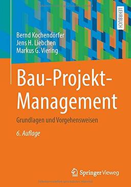 Bau-Projekt-Management: Grundlagen und Vorgehensweisen