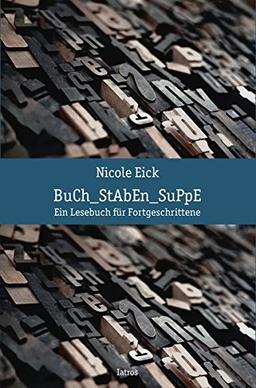 Buchstaben-Suppe: Ein Lesebuch für Fortgeschrittene