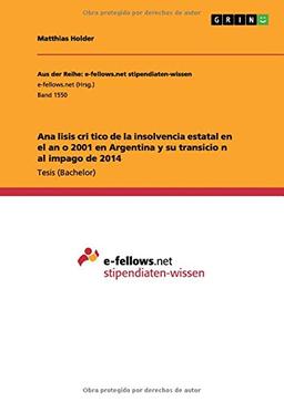 Ana´lisis cri´tico de la insolvencia estatal en el an~o 2001 en Argentina y su transicio´n al impago de 2014