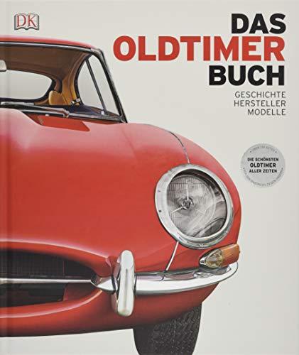 Das Oldtimer-Buch: Geschichte, Hersteller, Modelle