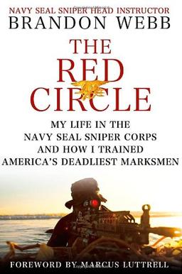 The Red Circle: My Life in the Navy Seal Sniper Corps and How I Trained America's Deadliest Marksmen