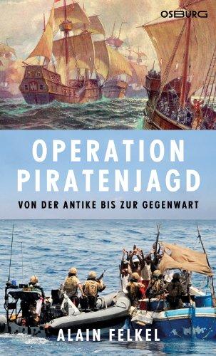 Operation Piratenjagd. Von der Antike bis zur Gegenwart