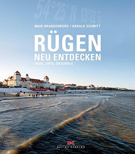 Rügen neu entdecken: Insel, Orte, Originale