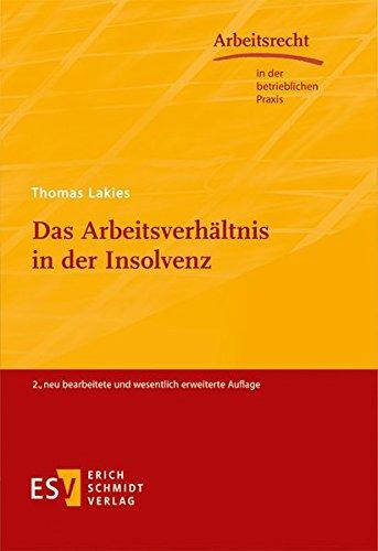 Das Arbeitsverhältnis in der Insolvenz (Arbeitsrecht in der betrieblichen Praxis, Band 43)