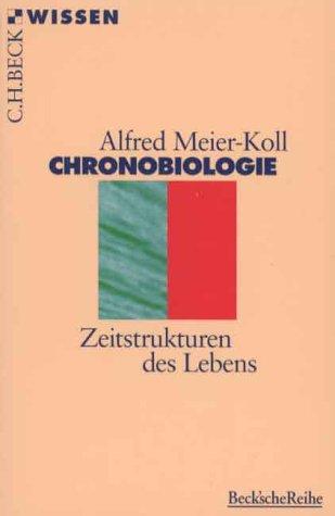 Chronobiologie: Zeitstrukturen des Lebens