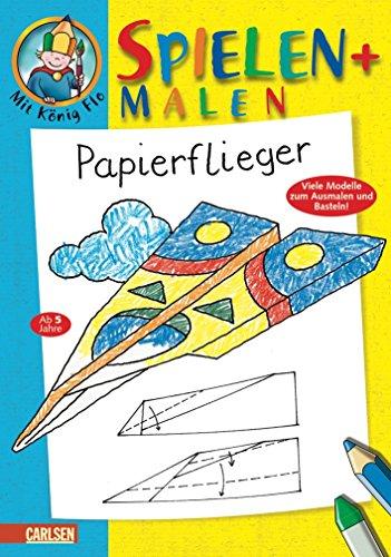 Mal- und Spielbuch mit König Flo, Band 12: Papierflieger