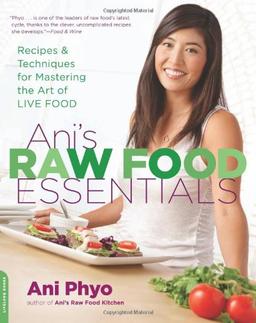 Ani's Raw Food Essentials: Recipes and Techniques for Mastering the Art of Live Food