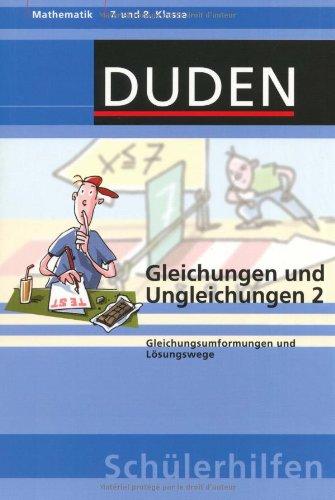 Gleichungen und Ungleichungen 2: Gleichungsumformungen und Lösungswege 7. und 8. Klasse