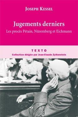 Jugements derniers : le procès Pétain, le procès de Nuremberg, le procès Eichmann