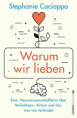 Warum wir lieben: Eine Neurowissenschaftlerin über Verliebtsein, Verlust und das, was uns verbindet | Gehirnforschung ist romantisch