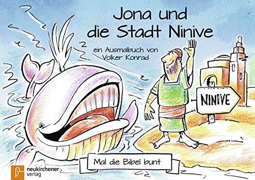 Mal die Bibel bunt - Jona und die Stadt Ninive: ein Ausmalbuch von Volker Konrad