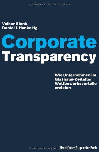 Corporate Transparency: Wie Unternehmen im Glashaus-Zeitalter Wettbewerbsvorteile erzielen