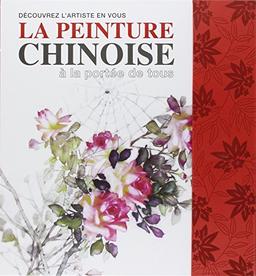 La peinture chinoise à la portée de tous : découvrez l'artiste en vous