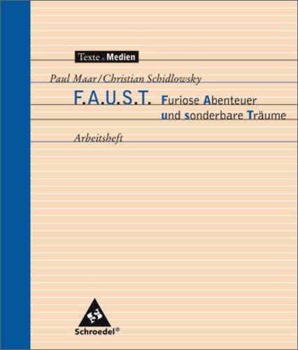 Texte.Medien: Paul Maar; Christian Schidlowsky: F.A.U.S.T. Furiose Abenteuer und sonderbare Träume: Arbeitsheft