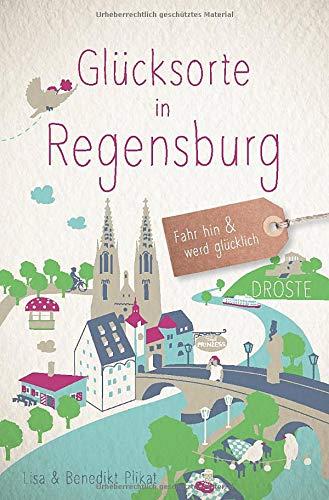 Glücksorte in Regensburg: Fahr hin und werd glücklich