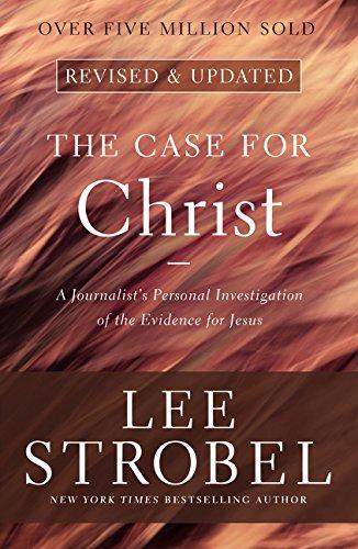 The Case for Christ: A Journalist's Personal Investigation of the Evidence for Jesus