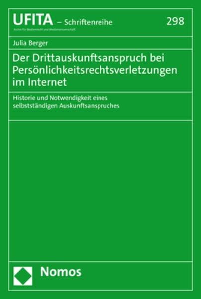 Der Drittauskunftsanspruch bei Persönlichkeitsrechtsverletzungen im Internet: Historie und Notwendigkeit eines selbstständigen Auskunftsanspruches ... Archivs für Urheber- und Medienrecht UFITA)