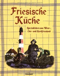 Köstliches aus der alten friesischen Küche. Regionale Küche mit Tradition