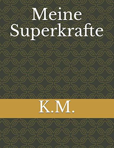 Meine Superkräfte: Aktivitäten und Übungen für Kinder, die gelassen, selbstbewusst und glücklich sein wollen.