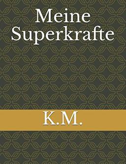 Meine Superkräfte: Aktivitäten und Übungen für Kinder, die gelassen, selbstbewusst und glücklich sein wollen.