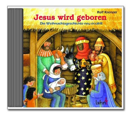 Jesus wird geboren. CD . Die Weihnachtsgeschichte neu erzählt