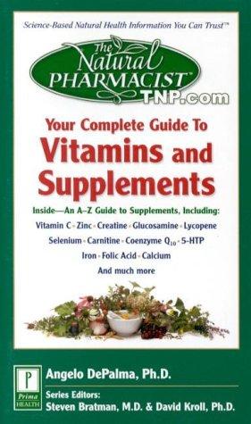 The Natural Pharmacist: Your Complete Guide to Vitamins and Supplements