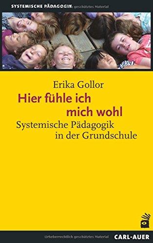 Hier fühle ich mich wohl!: Systemische Pädagogik in der Grundschule