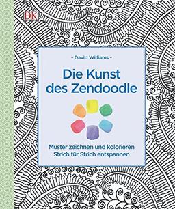 Die Kunst des Zendoodle: Muster zeichnen und kolorieren Strich für Strich entspannen