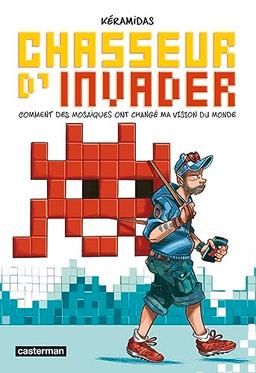 Chasseur d'Invader : comment des mosaïques ont changé ma vision du monde