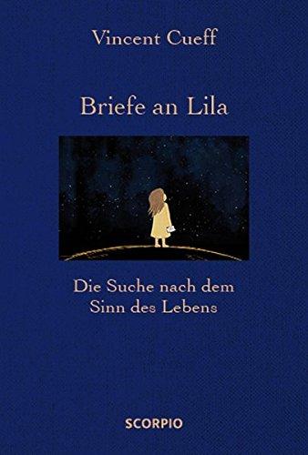 Briefe an Lila: Die Suche nach dem Sinn des Lebens