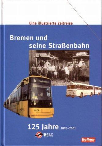 Bremen und seine Straßenbahn: Eine illustrierte Zeitreise