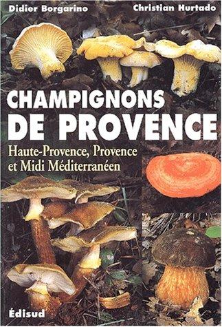 Champignons de Provence. Haute-Provence, Provence et Midi méditerranéen