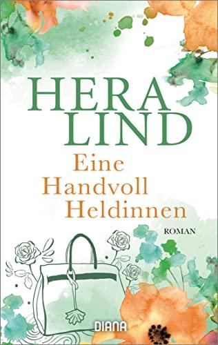 Eine Handvoll Heldinnen: Roman