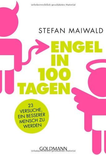 Engel in 100 Tagen: 23 Versuche, ein besserer Mensch zu werden