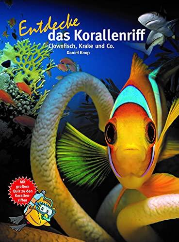 Entdecke das Korallenriff: Clownfisch, Krake und Co. (Entdecke - Die Reihe mit der Eule: Kindersachbuchreihe)