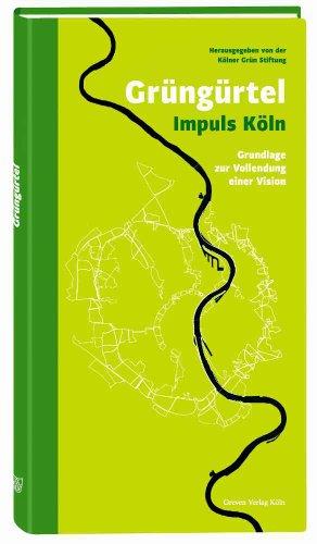 Grüngürtel Impuls Köln: Grundlage zur Vollendung einer Vision