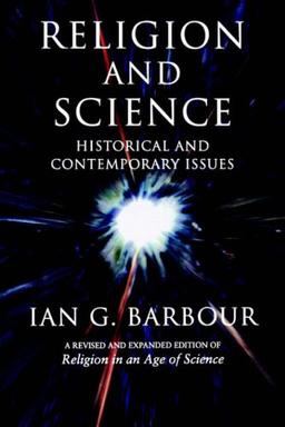 Barbour, I: Religion and Science: Historical and Contemporary Issues