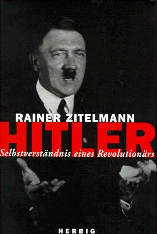 Hitler. Selbstverständnis eines Revolutionärs