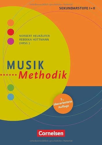 Fachmethodik: Musik-Methodik (5. überarbeitete Auflage): Handbuch für die Sekundarstufe I und II. Buch