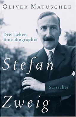 Stefan Zweig: Drei Leben - Eine Biographie