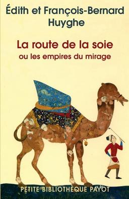 La route de la soie ou les empires du mirage