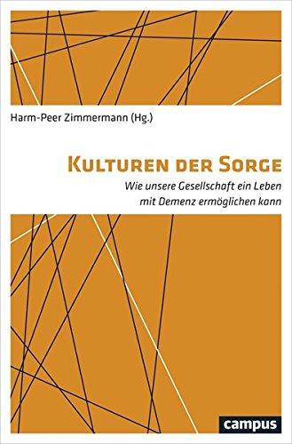 Kulturen der Sorge: Wie unsere Gesellschaft ein Leben mit Demenz ermöglichen kann