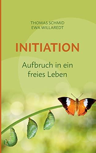 Initiation: Aufbruch in ein freies Leben