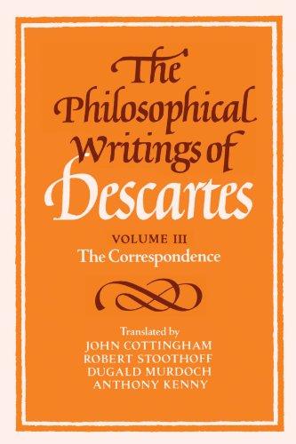 The Philosophical Writings of Descartes Volume III: The Correspondence (Philosophical Writings of Descartes (Paperback))