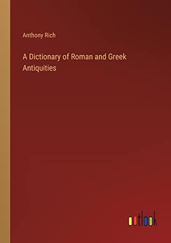 A Dictionary of Roman and Greek Antiquities