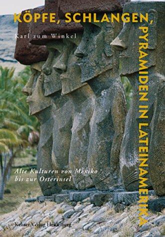 Köpfe, Schlangen, Pyramiden in Lateinamerika: 3000 Jahre Indio-Kulturen von Mexiko zur Osterinsel