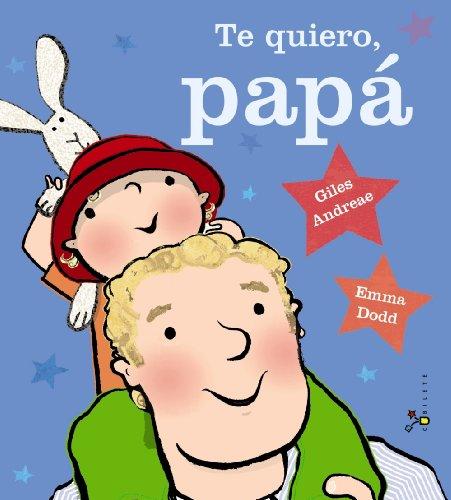 Te quiero, papá (Castellano - A PARTIR DE 3 AÑOS - ÁLBUMES - Cubilete)