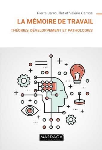 La mémoire de travail : théories, développement et pathologies